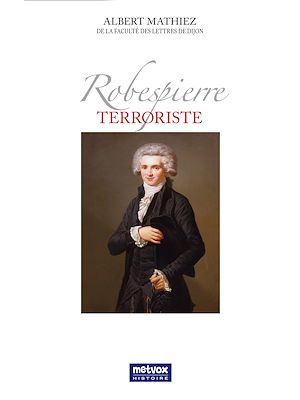 Téléchargez le livre :  Robespierre terroriste