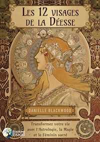 Téléchargez le livre :  Les 12 visages de la Déesse - Transformez votre vie avec l'Astrologie, la Magie et le Féminin sacré