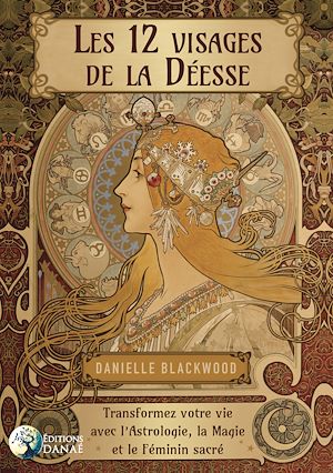 Téléchargez le livre :  Les 12 visages de la Déesse - Transformez votre vie avec l'Astrologie, la Magie et le Féminin sacré
