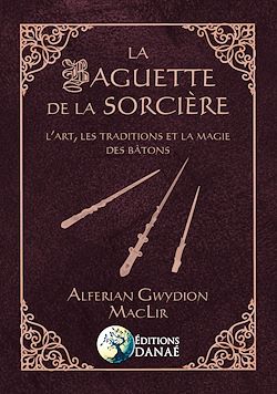 Télécharger le livre :  La baguette de la sorcière - L'art, les traditions et la magie des bâtons