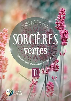 Télécharger le livre :  Sorcières vertes Tome 1 - Magie populaire, traditions et art des plantes