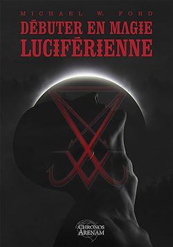 Télécharger le livre :  Initiation à la magie Luciférienne