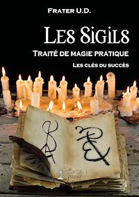 Téléchargez le livre :  Les Sigils - Traité de magie pratique - Les clés du succès