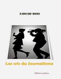 Téléchargez le livre :  Les cris du journalisme