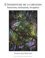 Télécharger le livre :  Incertitude de la création. Intention, réalisation, réception