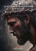 Télécharger le livre :  Jésus, le mystère de la crucifixion