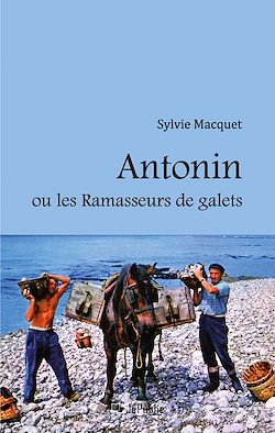 Télécharger le livre :  Antonin ou les Ramasseurs de galets
