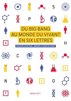 Télécharger le livre :  Du Big Bang au monde du vivant en six lettres. Quelques clefs pour… aborder la chimie du vivant