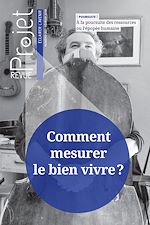 Télécharger le livre :  Revue Projet : Comment mesurer le bien vivre ?