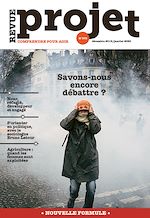 Télécharger le livre :  Revue Projet - Savons-nous encore débattre ?