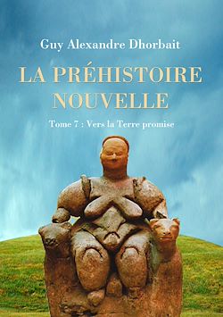 Télécharger le livre :  La Préhistoire nouvelle. Tome 7 : Vers la Terre promise