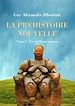 Télécharger le livre :  La Préhistoire nouvelle. Tome 7 : Vers la Terre promise
