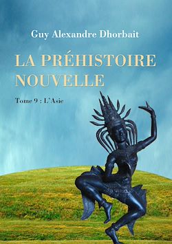 Télécharger le livre :  La Préhistoire nouvelle. Tome 9 : L'Asie