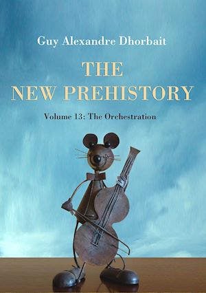 Download the eBook: The New Prehistory. Vol. 13: The Orchestration