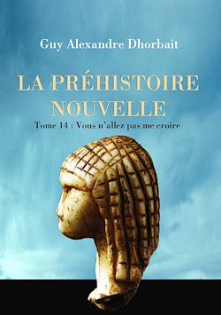 Télécharger le livre :  La Préhistoire nouvelle. Tome 14 : Vous n'allez pas me croire