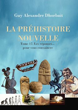 Télécharger le livre :  La Préhistoire nouvelle. Tome 17 : Les réponses… pour vous convaincre