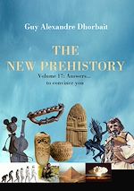 Télécharger le livre :  The New Prehistory. Vol. 17: Answers… to convince you