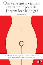 Télécharger le livre :  Que celle qui n'a jamais fait l'amour pour de l'argent lève le doigt !