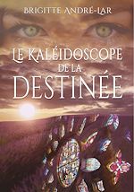Télécharger le livre :  Le Kaléidoscope de la destinée