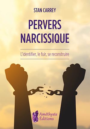 Téléchargez le livre :  Pervers narcissique - L'identifier, le fuir, se reconstruire