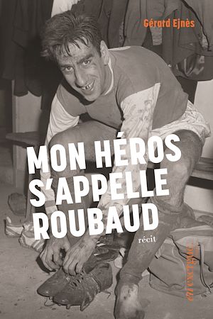 Téléchargez le livre :  Mon héros s'appelle Roubaud