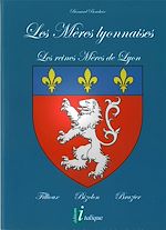 Télécharger le livre :  Les Mères Lyonnaises, Les reines Mères de Lyon