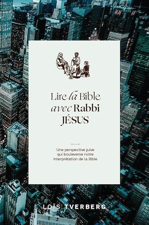 Téléchargez le livre :  Lire la Bible avec Rabbi Jésus