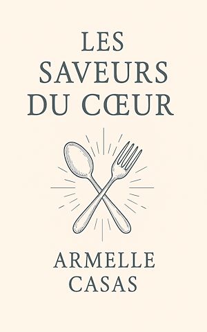 Téléchargez le livre :  Les Saveurs du coeur