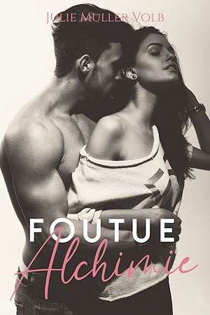 Téléchargez le livre :  Foutue alchimie