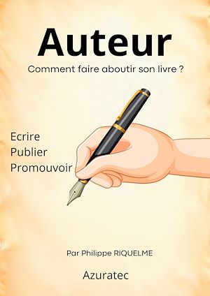 Téléchargez le livre :  Auteur. Comment faire aboutir son livre ?