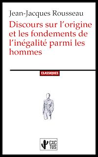 Téléchargez le livre :  Discours sur l'origine et les fondements de l'inégalité parmi les hommes