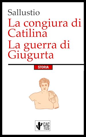 Téléchargez le livre :  La congiura di Catilina - La guerra di Giugurta