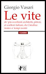 Télécharger le livre :  Le vite de' più eccellenti architetti, pittori, et scultori italiani, da Cimabue insino a' tempi nostri