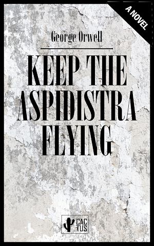 Téléchargez le livre :  Keep the aspidistra flying