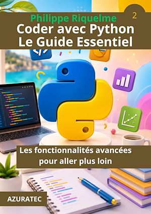 Téléchargez le livre :  Coder avec Python. Le guide essentiel - Les fonctionnalités avancées pour aller plus loin