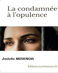 Téléchargez le livre :  La condamnée à l'opulence