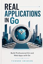 Download this eBook Real Applications in Go