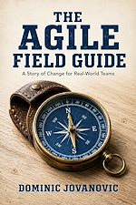 Download this eBook The Agile Field Guide