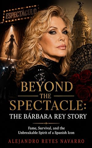 Download the eBook: BEYOND THE SPECTACLE: THE BÁRBARA REY STORY