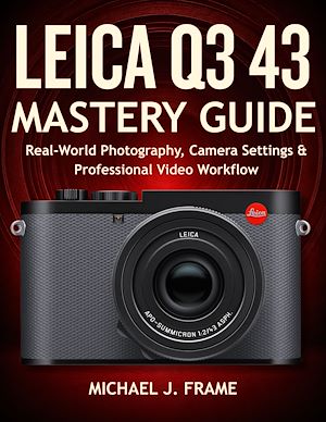 Download the eBook: LEICA Q3 43 MASTERY GUIDE