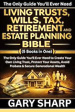 Download this eBook Living Trusts, Wills, Tax, Retirement and Estate Planning Bible