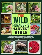 Download this eBook THE WILD FORAGER'S HARVEST BIBLE