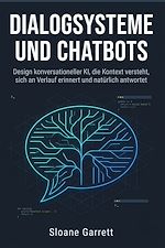 Download this eBook Dialogsysteme und Chatbots Design konversationeller KI, die Kontext Versteht, Sich an Verlauf Erinnert und Natürlich Antwortet