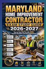Download this eBook Maryland Home Improvement Contractor Exam Study Guide 2026-2027