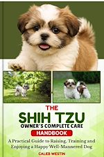Download this eBook THE  SHIN TZU OWNER'S COMPLETE CARE HANDBOOK
