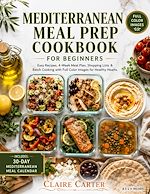 Download this eBook MEDITERRANEAN MEAL PREP COOKBOOK FOR BEGINNERS