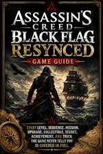 Download this eBook ASSASSIN'S CREED BLACK FLAG RESYNCED GAME GUIDE