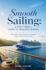 Download this eBook Smooth Sailing: A First-Timer's Guide to Princess Cruises