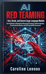 Download this eBook AI Red Teaming: Test, Break, and Secure Large Language Models