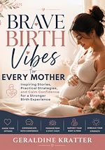 Download this eBook Brave Birth Vibes for Every Mother